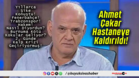 Ahmet Çakar Hastaneye Kaldırıldı!