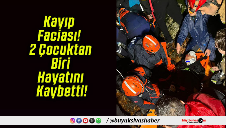 Kayıp Faciası! 2 Çocuktan Biri Hayatını Kaybetti!