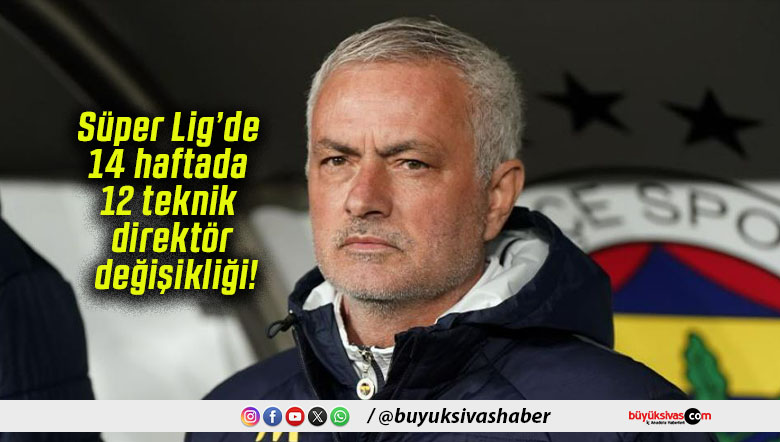 Süper Lig’de 14 haftada 12 teknik direktör değişikliği!