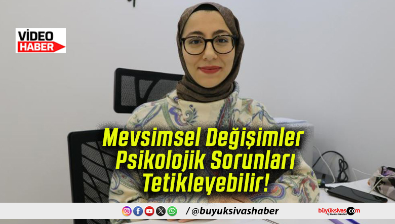 Mevsimsel Değişimler Psikolojik Sorunları Tetikleyebilir!