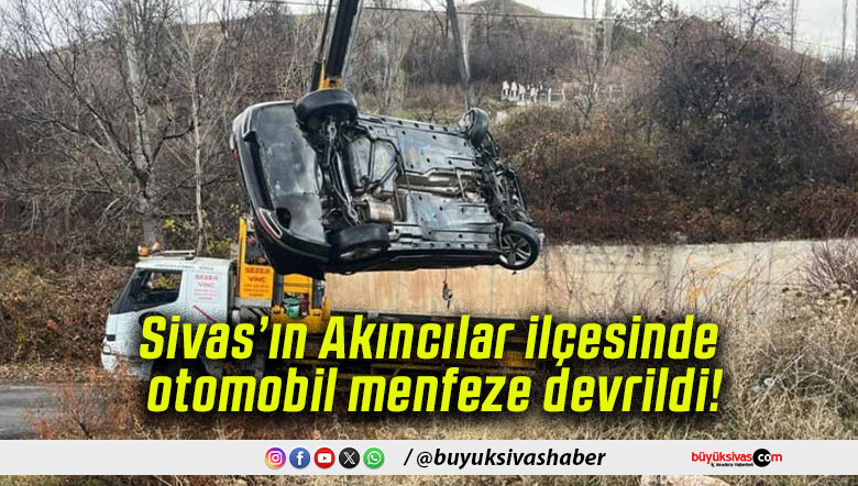Sivas’ın Akıncılar ilçesinde otomobil menfeze devrildi!