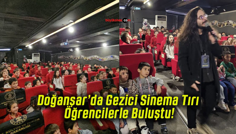 Doğanşar’da Gezici Sinema Tırı Öğrencilerle Buluştu!