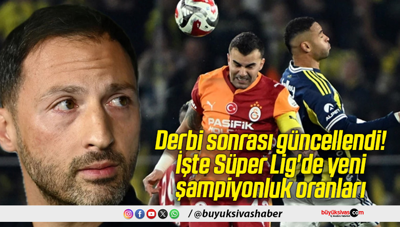 Derbi sonrası güncellendi! İşte Süper Lig’de yeni şampiyonluk oranları