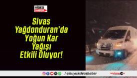 Sivas Yağdonduran’da Yoğun Kar Yağışı Etkili Oluyor!