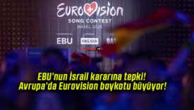 EBU’nun İsrail kararına tepki! Avrupa’da Eurovision boykotu büyüyor!