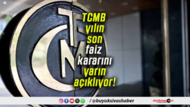 TCMB yılın son faiz kararını yarın açıklıyor!