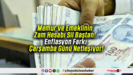 Memur ve Emeklinin Zam Hesabı Sil Baştan! Enflasyon Farkı Çarşamba Günü Netleşiyor!