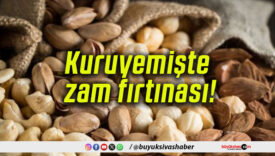 Kuruyemişte zam fırtınası!
