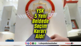 YSK 5 Yeni Beldede Seçim Kararı Aldı!