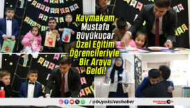 Kaymakam Mustafa Büyükuçar Özel Eğitim Öğrencileriyle Bir Araya Geldi!