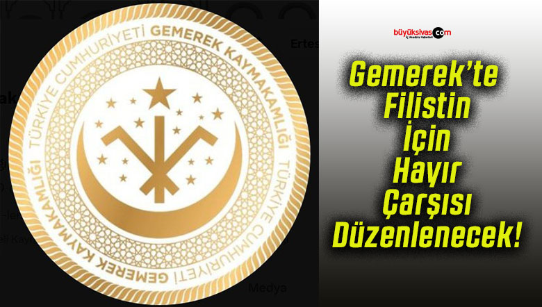 Gemerek’te Filistin İçin Hayır Çarşısı Düzenlenecek!