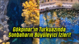 Gökpınar’ın Turkuazında Sonbaharın Büyüleyici İzleri!