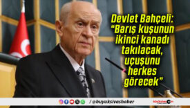 Devlet Bahçeli: “Barış kuşunun ikinci kanadı takılacak, uçuşunu herkes görecek”