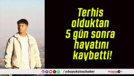 Terhis olduktan 5 gün sonra hayatını kaybetti!