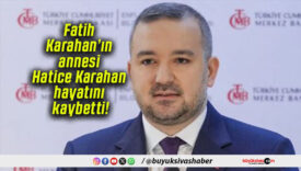 Fatih Karahan’ın annesi Hatice Karahan hayatını kaybetti!