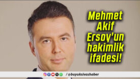 Mehmet Akif Ersoy’un hakimlik ifadesi!