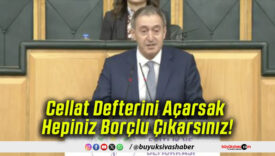 Cellat Defterini Açarsak Hepiniz Borçlu Çıkarsınız!