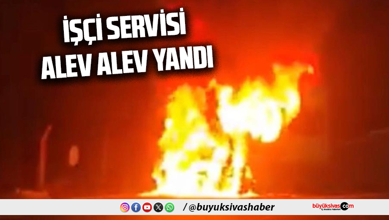 işçi servisi alev alev