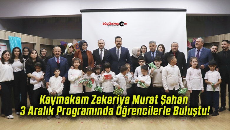 Kaymakam Zekeriya Murat Şahan 3 Aralık Programında Öğrencilerle Buluştu!