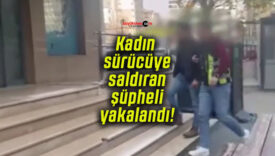Kadın sürücüye saldıran şüpheli yakalandı!
