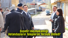 Suşehri Kaymakamlığı Vatandaşların Taleplerini Yerinde Dinledi!
