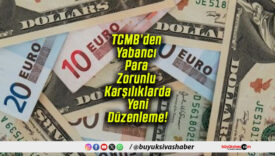 TCMB’den Yabancı Para Zorunlu Karşılıklarda Yeni Düzenleme!