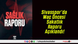 Sivasspor’da Maç Öncesi Sakatlık Raporu Açıklandı!