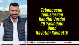 Tabancasını Temizlerken Kendini Vurdu! 29 Yaşındaki Genç Hayatını Kaybetti!