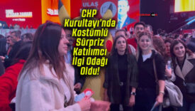 CHP Kurultayı’nda Kostümlü Sürpriz Katılımcı İlgi Odağı Oldu!