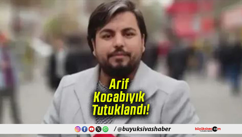 Arif Kocabıyık Tutuklandı!