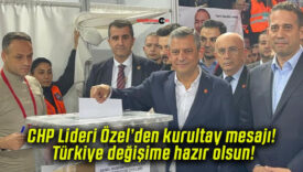CHP Lideri Özel’den kurultay mesajı! Türkiye değişime hazır olsun!