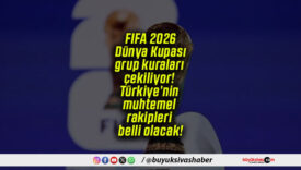 FIFA 2026 Dünya Kupası grup kuraları çekiliyor! Türkiye’nin muhtemel rakipleri belli olacak!
