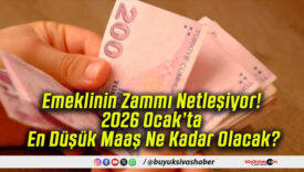 Emeklinin Zammı Netleşiyor! 2026 Ocak’ta En Düşük Maaş Ne Kadar Olacak?