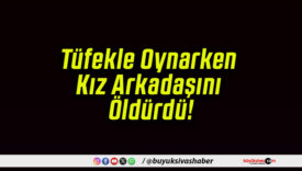 Tüfekle Oynarken Kız Arkadaşını Öldürdü!