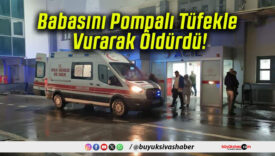Babasını Pompalı Tüfekle Vurarak Öldürdü!