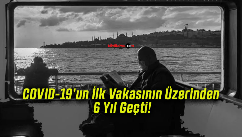 COVID-19’un İlk Vakasının Üzerinden 6 Yıl Geçti!