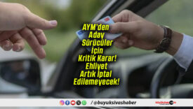 AYM’den Aday Sürücüler İçin Kritik Karar! Ehliyet Artık İptal Edilemeyecek!