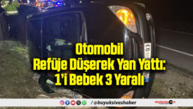 Otomobil Refüje Düşerek Yan Yattı: 1’i Bebek 3 Yaralı