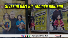 Sivas’ın Dört Bir Yanında Reklam!