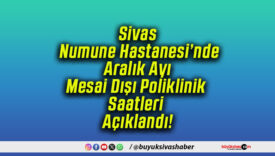 Sivas Numune Hastanesi’nde Aralık Ayı Mesai Dışı Poliklinik Saatleri Açıklandı!