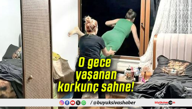 O gece yaşanan korkunç sahne!