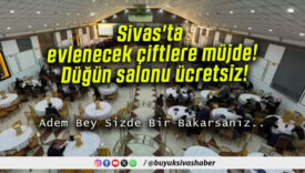 Sivas’ta evlenecek çiftlere müjde! Düğün salonu ücretsiz!