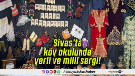 Sivas’ta köy okulunda yerli ve milli sergi!