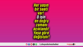 Her yaşın bir saati var! O işin en doğru zamanı açıklandı! Yaşa göre değişiyor!