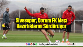 Sivasspor, Çorum FK Maçı Hazırlıklarını Sürdürüyor