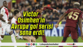 Victor Osimhen’in Avrupa gol serisi sona erdi!