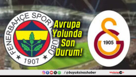 Avrupa Yolunda Son Durum!