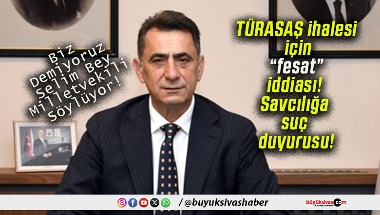 TÜRASAŞ ihalesi için “fesat” iddiası! Savcılığa suç duyurusu!