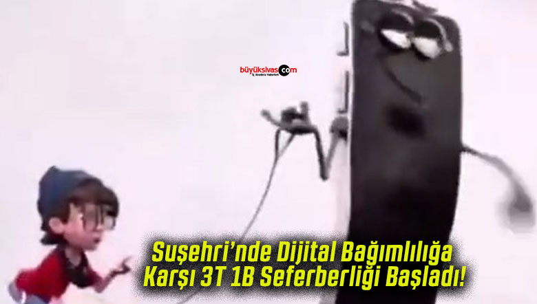Suşehri’nde Dijital Bağımlılığa Karşı 3T 1B Seferberliği Başladı!