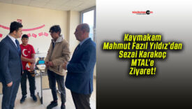Kaymakam Mahmut Fazıl Yıldız’dan Sezai Karakoç MTAL’e Ziyaret!